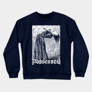 possessed Crewneck Sweatshirt